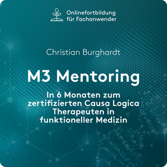 M3 Mentoring - in 6 Monaten zum zertifizierten Causa Logica Therapeuten in funktioneller Medizin