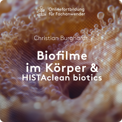 Biofilme im Körper & HISTAclean biotics Produktschulung